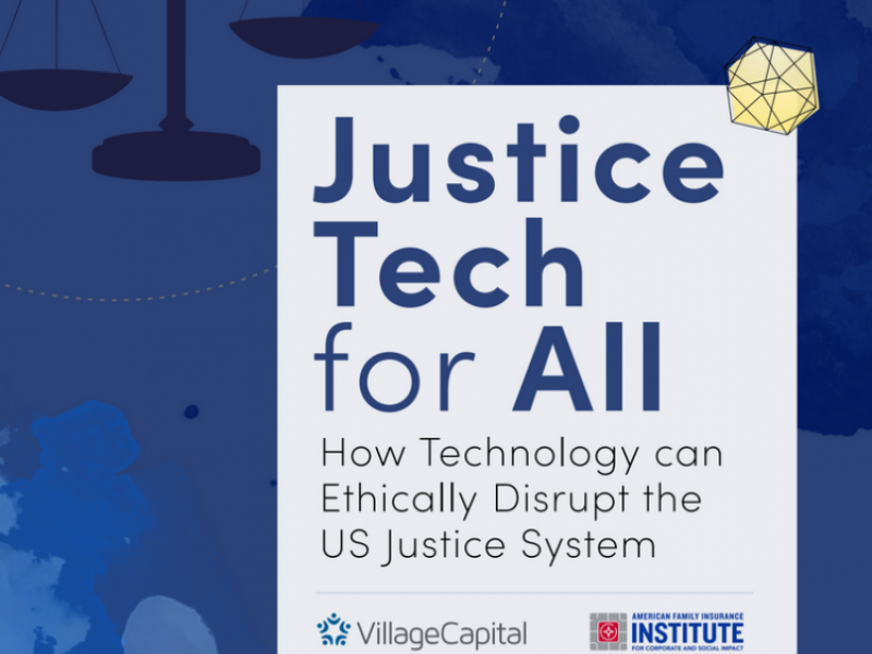 Justice Tech for All Report cover, Village Capital and AmFam Institute