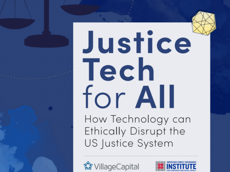 Justice Tech for All Report cover, Village Capital and AmFam Institute 